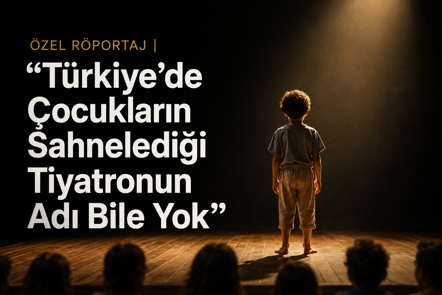 ÖZEL RÖPORTAJ | “Türkiye’de Çocukların Sahnelediği Tiyatronun Adı Bile Yok” turkiyede tiyatro alper murat kirpik